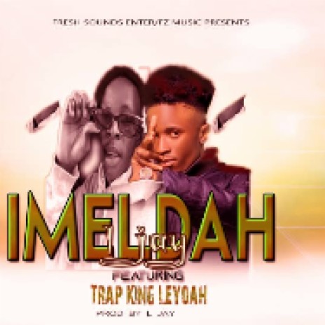 L jay ft Trap King Leyoah - Imeldah Mp3 Download