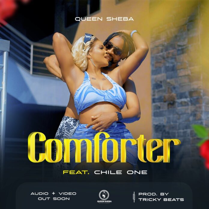 AUDIO Queen Sheba Ft Chile One - Comforter MP3 DOWNLOAD