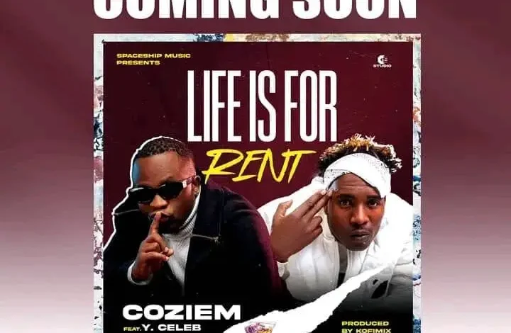 Coziem ft Y Celeb – Life is For Rent Mp3 Download