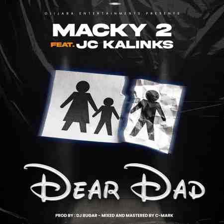 Macky 2 ft. JC Kalinks – Dear Dad Mp3 Download