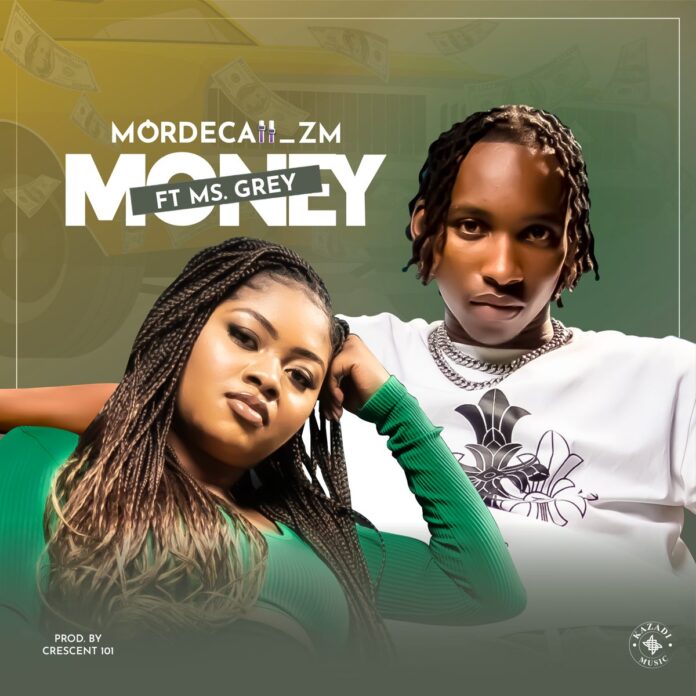 AUDIO Mordecaii Zm Ft Ms Grey - Money MP3 DOWNLOAD