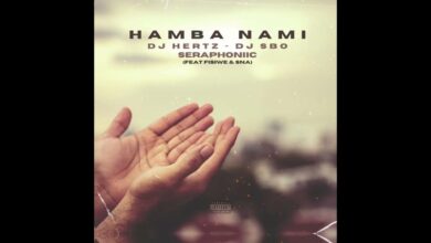 DJ Hertz, DJ Sbo & Seraphoniic - Hamba Nami ft. Fisiwe, S’na