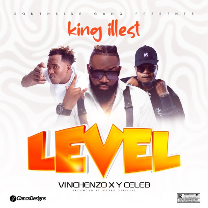 DOWNLOAD King Illest Ft Vinchenzo & Y Celeb – Level Mp3