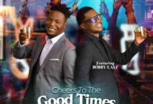 Vinchenzo ft Bobby East – Cheers To The Good Times Mp3 Download