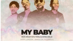 Deep London – My Baby ft Smash SA, Villosoul, Tswalo, Kaymo Grillz & Wesley Keys Mp3 Download