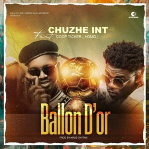 Chuzhe Int feat Coop Ticker (HDMG) - Ballon D’or 