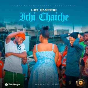 HD Empire – Ichi Chaiche Mp3 Download