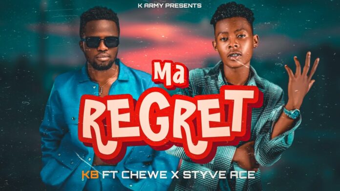 KB Ft Chewe & Styve Ace - Ma Regret