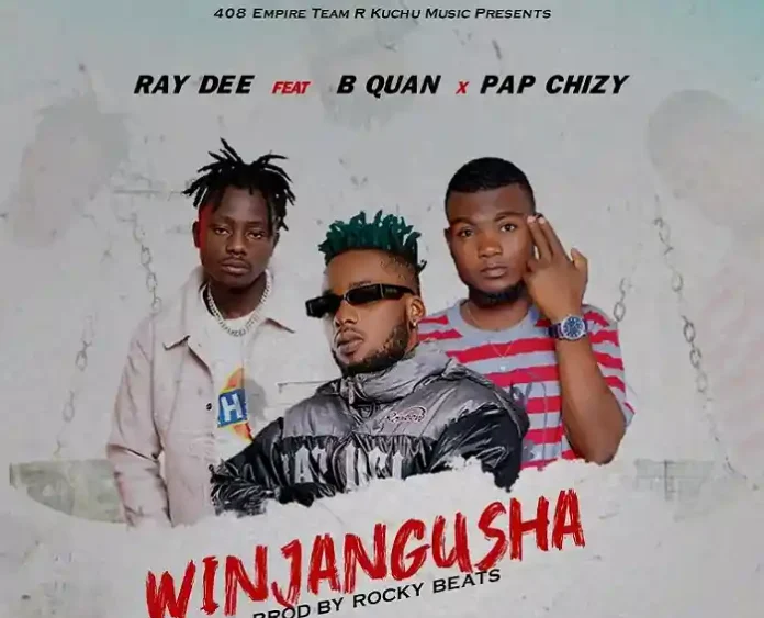 Ray Dee ft. B Quan & Pap Chiz – Winjangusha