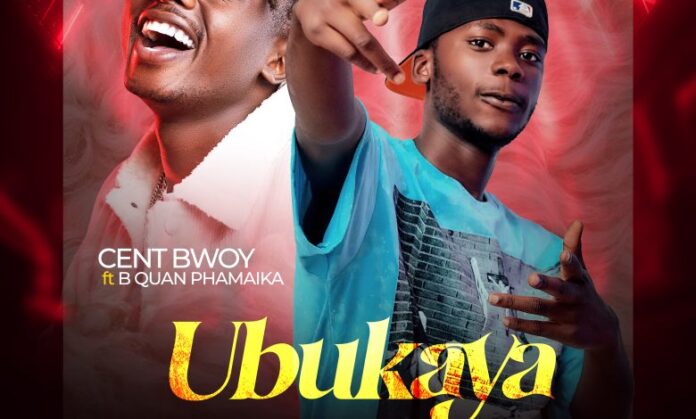 Cent Bwoy ft B Quan phamaika – Ubukaya