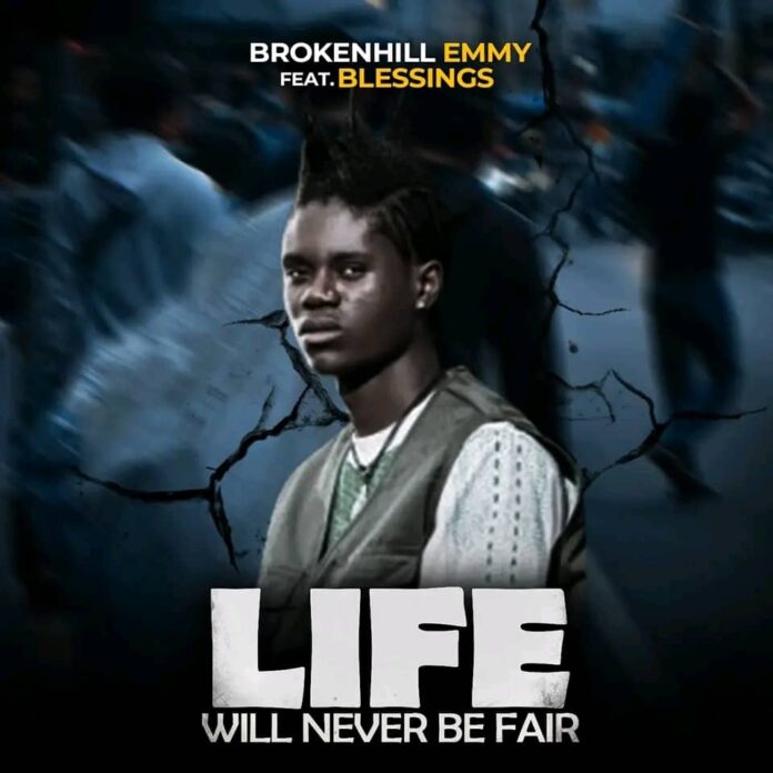 Broken Hill Emmy – Life Will Never Be Fair Mp3 Download