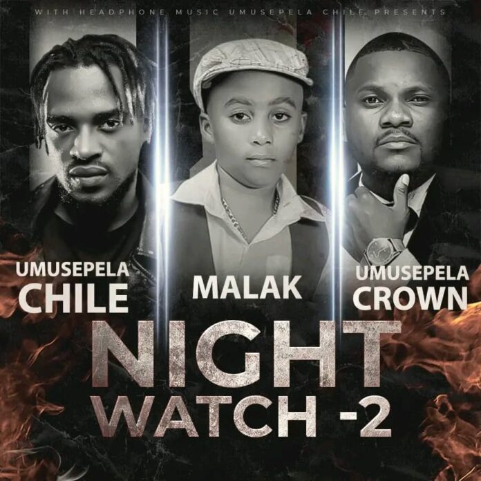 Umusepela Chile ft. Malak & Umusepela Crown - Night Watch 2 Mp3 Download