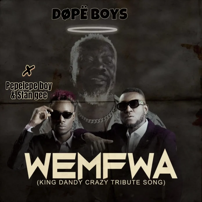 Dope Boys ft. Pepelepe Boy & Stan G – Wemfwa Mp3 Download