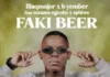 Blaq Major - Faki Beer ft. Mzamo Ngcobo & Sphiwe Mp3 Download