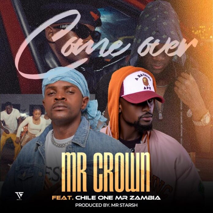 Mr Crown ft. Chile One - Come Over Mp3 Download