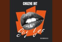 Chuzhe Int – Say Yes Mp3 Download
